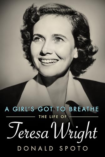 Girl's Got to Breathe: The Life of Teresa Wright (Hollywood Legends) von University Press of Mississippi