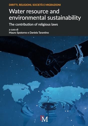 Water resource and environmental sustainability: The contribution of religious laws Water resource and environmental sustainability: The contribution of religious laws von PM edizioni