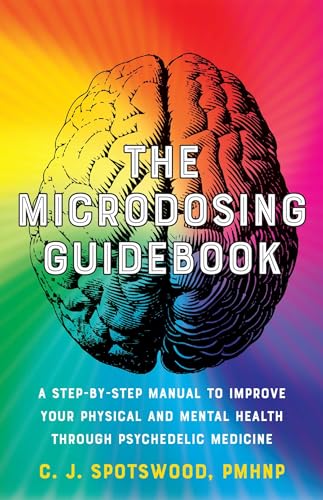 The Microdosing Guidebook: A Step-by-Step Manual to Improve Your Physical and Mental Health through Psychedelic Medicine (Guides to Psychedelics & More) von Ulysses Press