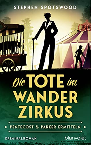 Die Tote im Wanderzirkus: Pentecost & Parker ermitteln - Kriminalroman