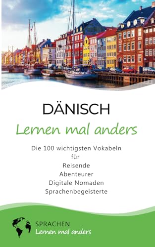 Dänisch lernen mal anders - Die 100 wichtigsten Vokabeln: Für Reisende, Abenteurer, Digitale Nomaden, Sprachenbegeisterte (Mit 100 Vokabeln um die Welt) von Independently published