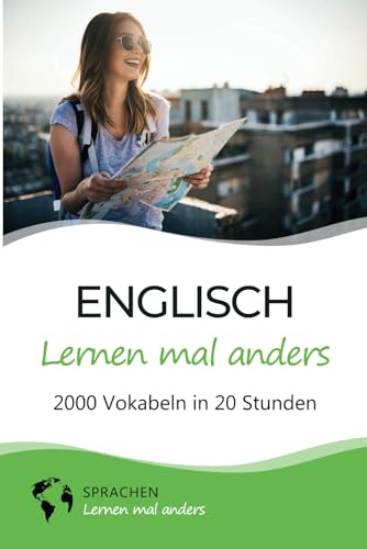 Englisch lernen mal anders - 2000 Vokabeln in 20 Stunden: Spielend einfach Vokabeln lernen mit einzigartigen Merkhilfen und Gedächtnistraining für Anfänger und Wiedereinsteiger von Independently published