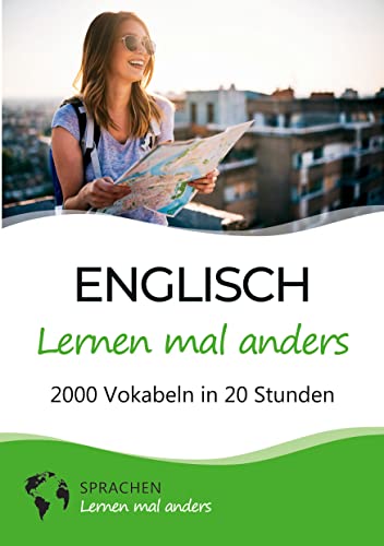 Englisch lernen mal anders - 2000 Vokabeln in 20 Stunden: Spielend einfach Vokabeln lernen mit einzigartigen Merkhilfen und Gedächtnistraining für Anfänger und Wiedereinsteiger Englisch lernen mal anders - 2000 Vokabeln in 20 Stunden: Spielend einfach Vokabeln lernen mit einzigartigen Merkhilfen und Gedächtnistraining für Anfänger und Wiedereinsteiger