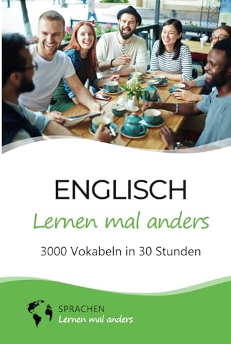 Englisch lernen mal anders - 3000 Vokabeln in 30 Stunden: Spielend einfach Vokabeln lernen mit einzigartigen Merkhilfen und Gedächtnistraining für ... Grammatik und spannender Fun Facts)