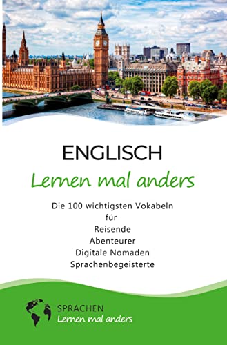 Englisch lernen mal anders - Die 100 wichtigsten Vokabeln: Für Reisende, Abenteurer, Digitale Nomaden, Sprachenbegeisterte (Mit 100 Vokabeln um die Welt) von via tolino media