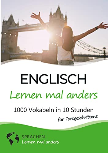 Englisch lernen mal anders für Fortgeschrittene - 1000 Vokabeln in 10 Stunden: Spielend einfach Vokabeln lernen mit einzigartigen Merkhilfen und Gedächtnistraining für Anfänger und Wiedereinsteiger Englisch lernen mal anders für Fortgeschrittene - 1000 Vokabeln in 10 Stunden: Spielend einfach Vokabeln lernen mit einzigartigen Merkhilfen und Gedächtnistraining für Anfänger und Wiedereinsteiger von tolino media
