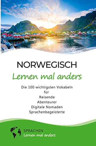 Norwegisch lernen mal anders - Die 100 wichtigsten Vokabeln: Für Reisende, Abenteurer, Digitale Nomaden, Sprachenbegeisterte (Mit 100 Vokabeln um die Welt) von tolino media