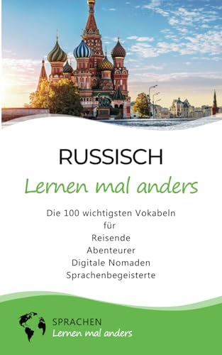 Russisch lernen mal anders - Die 100 wichtigsten Vokabeln: Für Reisende, Abenteurer, Digitale Nomaden, Sprachenbegeisterte (Mit 100 Vokabeln um die Welt) von Independently published