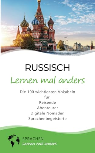 Russisch lernen mal anders - Die 100 wichtigsten Vokabeln: Für Reisende, Abenteurer, Digitale Nomaden, Sprachenbegeisterte (Mit 100 Vokabeln um die Welt) Russisch lernen mal anders - Die 100 wichtigsten Vokabeln: Für Reisende, Abenteurer, Digitale Nomaden, Sprachenbegeisterte (Mit 100 Vokabeln um die Welt)