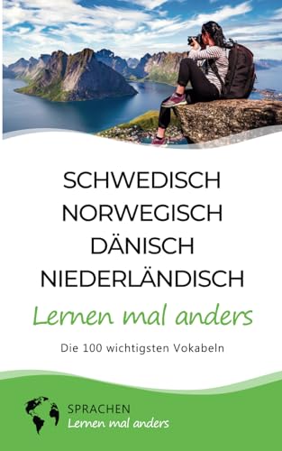 Schwedisch, Norwegisch, Dänisch, Niederländisch lernen mal anders - Die 100 wichtigsten Vokabeln: Für Reisende, Abenteurer, Digitale Nomaden, Sprachenbegeisterte (Mit 100 Vokabeln um die Welt) von Independently published