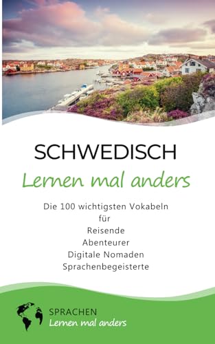 Schwedisch lernen mal anders - Die 100 wichtigsten Vokabeln: Für Reisende, Abenteurer, Digitale Nomaden, Sprachenbegeisterte (Mit 100 Vokabeln um die Welt) von Independently published