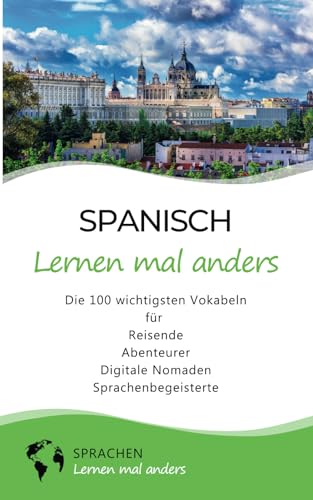 Spanisch lernen mal anders - Die 100 wichtigsten Vokabeln: Für Reisende, Abenteurer, Digitale Nomaden, Sprachenbegeisterte (Mit 100 Vokabeln um die Welt) Spanisch lernen mal anders - Die 100 wichtigsten Vokabeln: Für Reisende, Abenteurer, Digitale Nomaden, Sprachenbegeisterte (Mit 100 Vokabeln um die Welt) von Independently published
