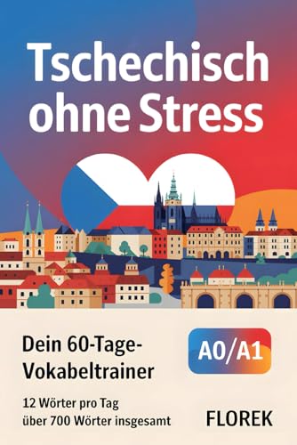 Tschechisch ohne Stress: Dein 60-Tage-Vokabeltrainer – 12 Wörter pro Tag: Tschechisch Vokabelbuch über 700 Wörter von Independently published