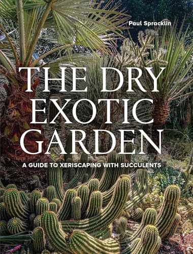Dry Exotic Garden: A Gardener’s Guide to Xeriscaping With Succulents (A Gardener's Guide to) von The Crowood Press Ltd