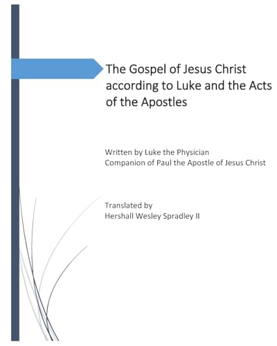 The Gospel of Jesus Christ according to Luke and the Acts of the Apostles: The Earthly life of the Christ and growth of the early church von Blurb