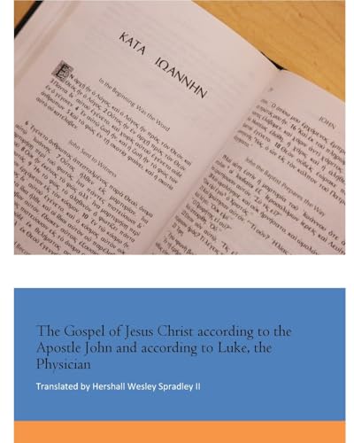 The Gospel of Jesus Christ according to the Apostle John and according to Luke, the Physician von Blurb
