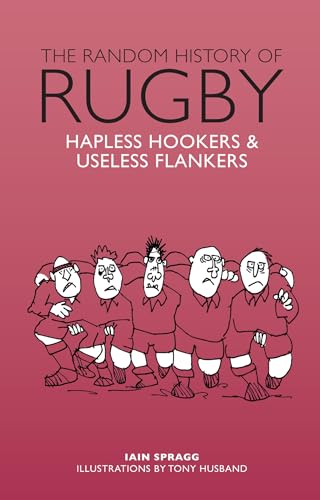 The Random History of Rugby: Hapless Hookers & Useless Flankers (The Random History series) von Prion