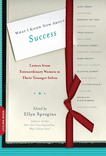 What I Know Now About Success: Letters from Extraordinary Women to Their Younger Selves (Letters to My Younger Self) von Da Capo Lifelong Books