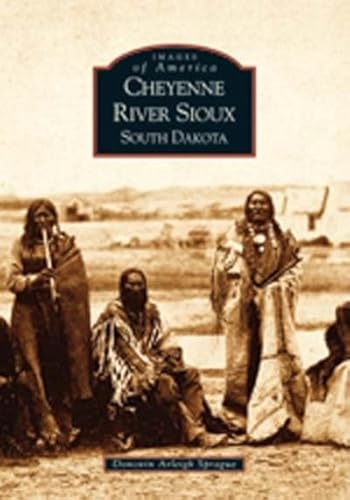 Cheyenne River Sioux, South Dakota (Images of America)