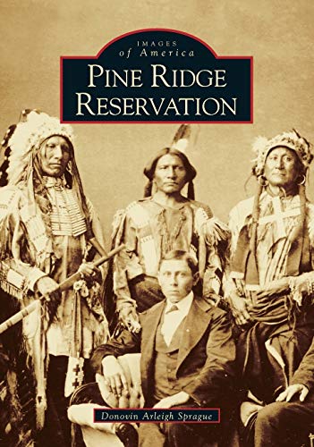 Pine Ridge Reservation, South Dakota (Images of America) von Arcadia Publishing (SC)