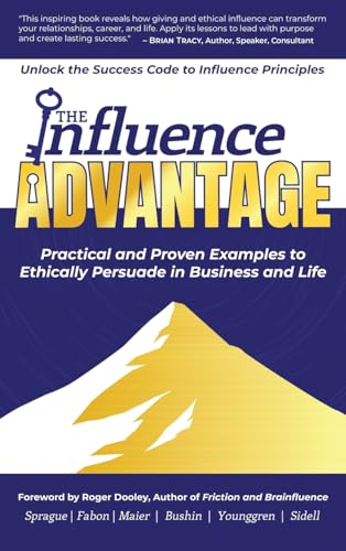 The Influence Advantage: Unlock the Success Code to Influence Principles - Practical and Proven Examples to Ethically Persuade in Business and Life von Evolve Global Publishing
