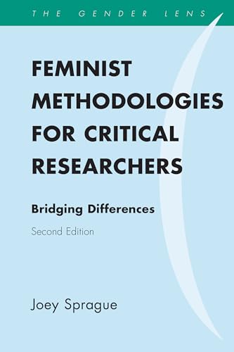 Feminist Methodologies for Critical Researchers: Bridging Differences, Second Edition (Gender Lens)