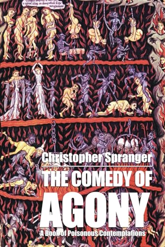 The Comedy of Agony: A Book of Poisonous Contemplations von Coyote Arts LLC