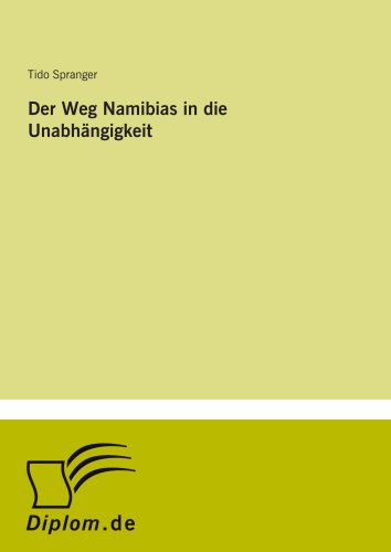 Der Weg Namibias in die Unabhängigkeit von Diplomarbeiten Agentur diplom.de