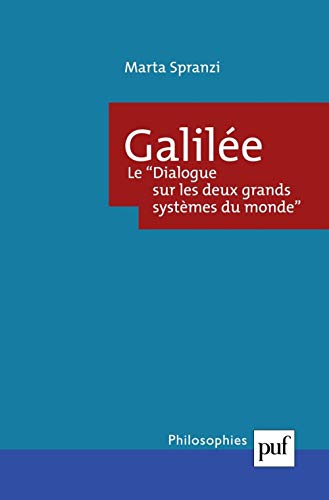 Galilée. Le Dialogue sur les deux grands systèmes du monde: Rhétorique, dialectique et démonstration von PUF