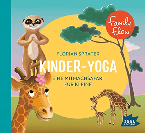 FamilyFlow. Kinder-Yoga. Eine Mitmach-Safari für Kleine: Kindgerechte Fantasiereisen zur Einführung in die Welt des Yoga als Hörerlebnis für Kinder ab 3 Jahren FamilyFlow. Kinder-Yoga. Eine Mitmach-Safari für Kleine: Kindgerechte Fantasiereisen zur Einführung in die Welt des Yoga als Hörerlebnis für Kinder ab 3 Jahren