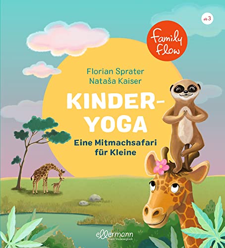 FamilyFlow. Kinder-Yoga. Eine Mitmach-Safari für Kleine: Kinderbuch ab 3 Jahren mit einfach nachzumachenden Yogaübungen FamilyFlow. Kinder-Yoga. Eine Mitmach-Safari für Kleine: Kinderbuch ab 3 Jahren mit einfach nachzumachenden Yogaübungen