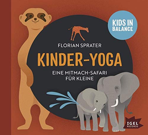 Kinder-Yoga- Eine Mitmach-Safari für Kleine: Kids in Balance Kinder-Yoga- Eine Mitmach-Safari für Kleine: Kids in Balance
