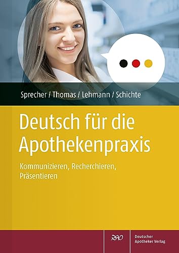 Deutsch für die Apothekenpraxis: Kommunizieren, Recherchieren, Präsentieren von Deutscher Apotheker Verlag