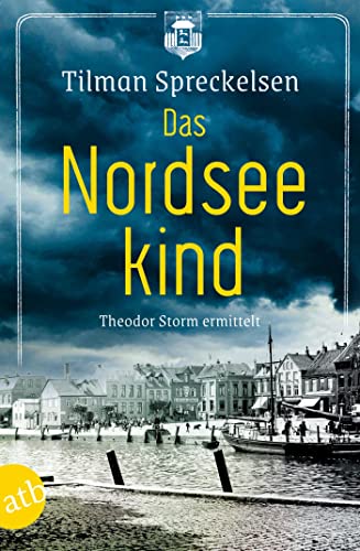 Das Nordseekind: Theodor Storm ermittelt von Aufbau TB