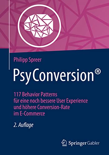 PsyConversion®: 117 Behavior Patterns für eine noch bessere User Experience und höhere Conversion-Rate im E-Commerce von Springer