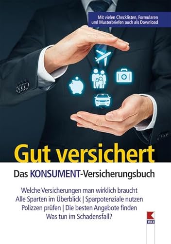 Gut versichert. Das KONSUMENT-Versicherungsbuch: Welche Versicherungen man wirklich braucht. Alle Sparten im Überblick. Sparpotenziale nutzen. ... Angebote finden. Was tun im Schadensfall?