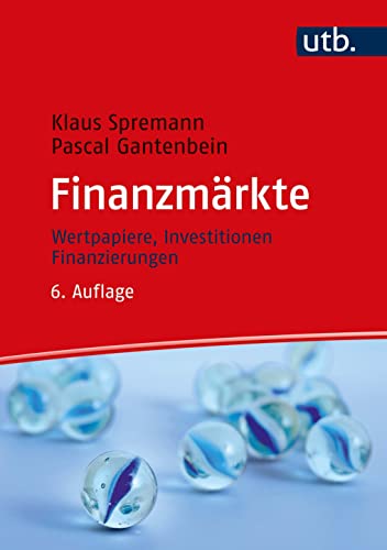 Finanzmärkte: Wertpapiere, Investitionen, Finanzierungen von UTB GmbH