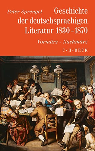 Geschichte der deutschen Literatur Bd. 8: Geschichte der deutschsprachigen Literatur 1830-1870: Vormärz - Nachmärz Geschichte der deutschen Literatur Bd. 8: Geschichte der deutschsprachigen Literatur 1830-1870: Vormärz - Nachmärz von Beck C. H.