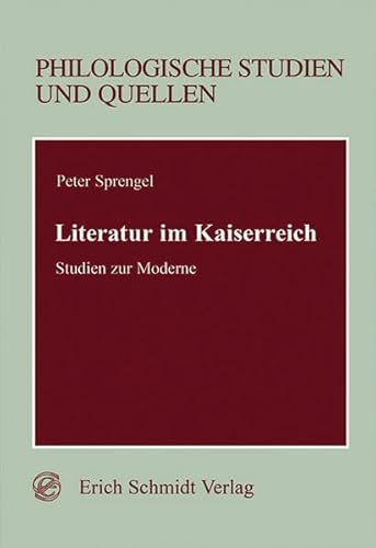 Literatur im Kaiserreich. Studien zur Moderne (Philologische Studien und Quellen)