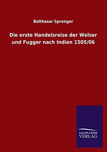 Die erste Handelsreise der Welser und Fugger nach Indien 1505/06