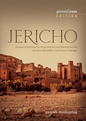 Jericho - genesis brass Edition, Bläserheft: Gospels & Spirituals für Posaunenchor und Bläserensemble von Anne Weckeßer und Christian Sprenger