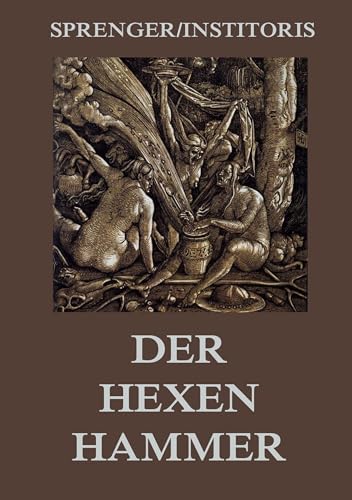 Der Hexenhammer: Malleus Maleficarum