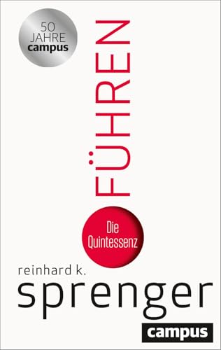 Führen: Die Quintessenz von Campus Verlag