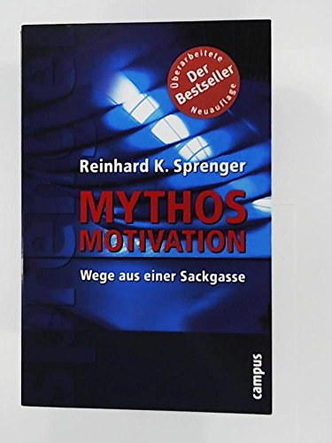 Mythos Motivation: Wege aus einer Sackgasse