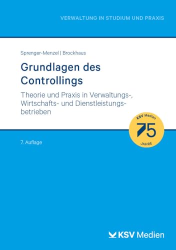 Grundlagen des Controllings: in Verwaltungs-, Wirtschafts- und Dienstleistungsbetrieben (Reihe Verwaltung in Studium und Praxis) von Kommunal- und Schul-Verlag/KSV Medien Wiesbaden