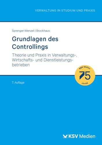 Grundlagen des Controllings: in Verwaltungs-, Wirtschafts- und Dienstleistungsbetrieben: Theorie und Praxis in Verwaltungs-, Wirtschafts- und ... (Reihe Verwaltung in Studium und Praxis)