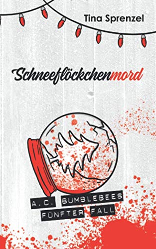 Schneeflöckchenmord (A.C. Bumblebee, Band 5) von Independently published