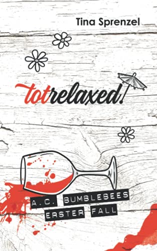 totrelaxed! (A.C. Bumblebee, Band 1) von Independently published