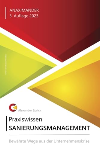 Praxiswissen Sanierungsmanagement: Bewährte Wege aus der Unternehmenskrise