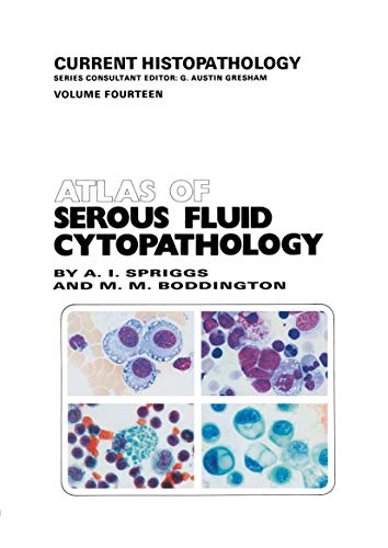 Atlas of Serous Fluid Cytopathology: A Guide to the Cells of Pleural, Pericardial, Peritoneal and Hydrocele Fluids (Current Histopathology, 14, Band 14) von Springer